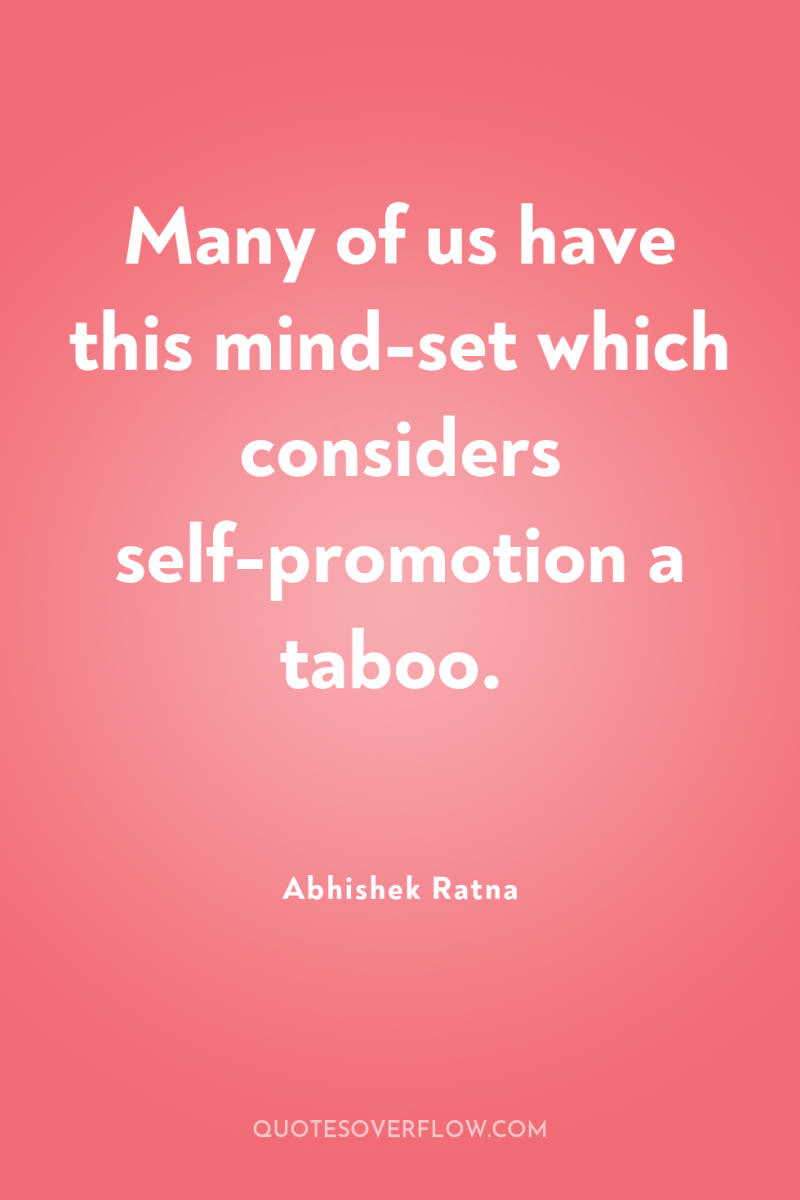 Many of us have this mind-set which considers self-promotion a...
