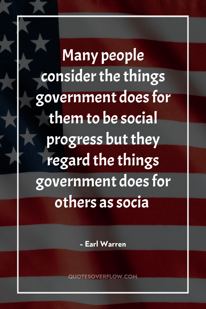 Many people consider the things government does for them to...