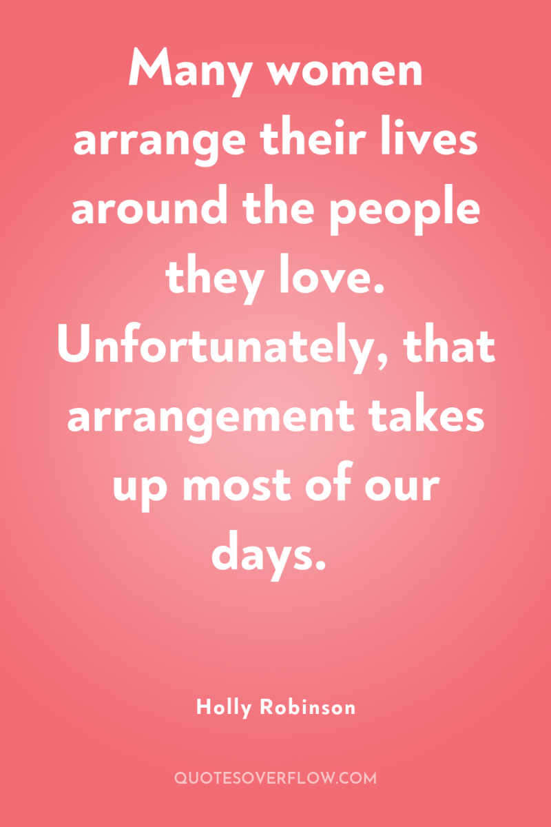 Many women arrange their lives around the people they love....