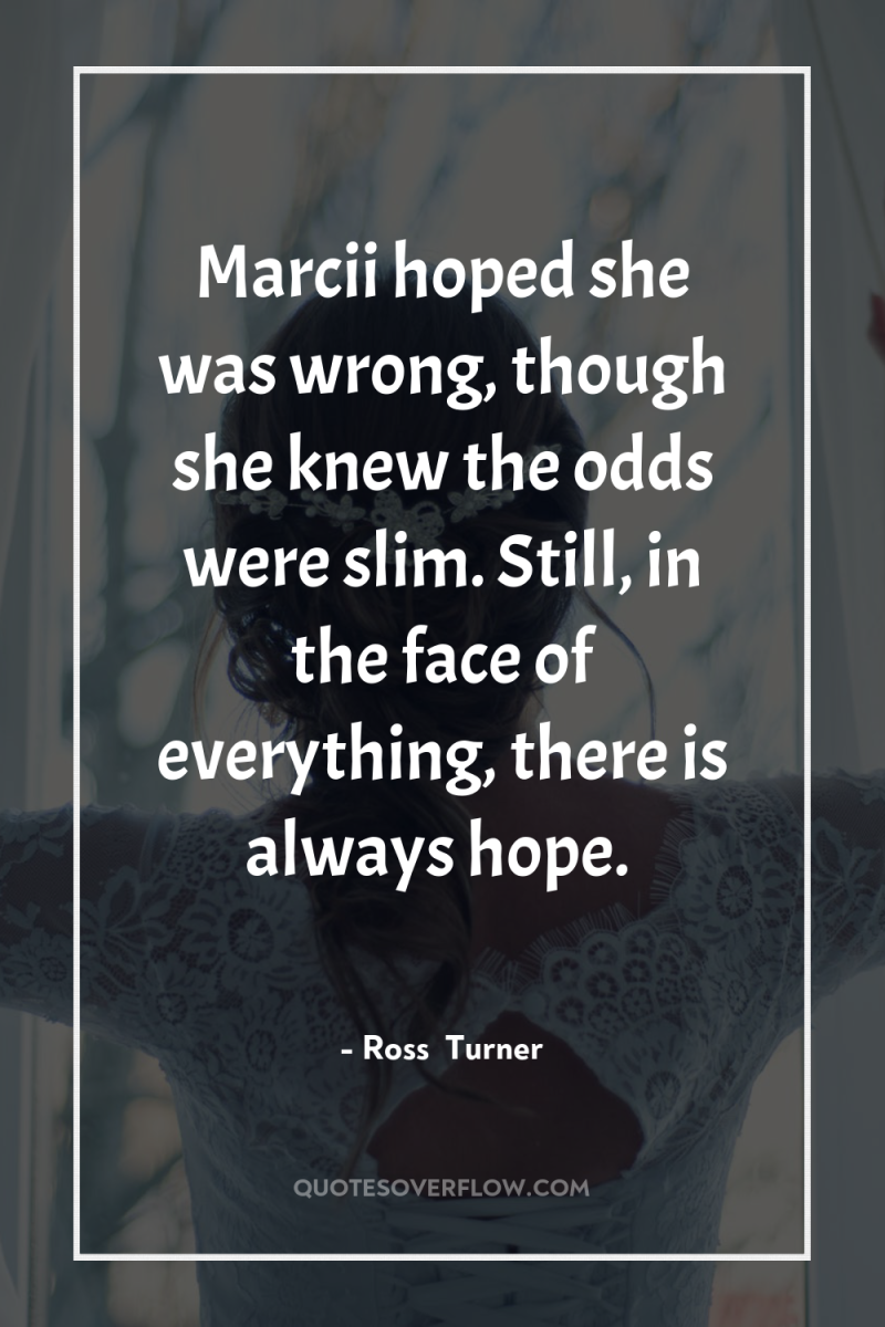 Marcii hoped she was wrong, though she knew the odds...