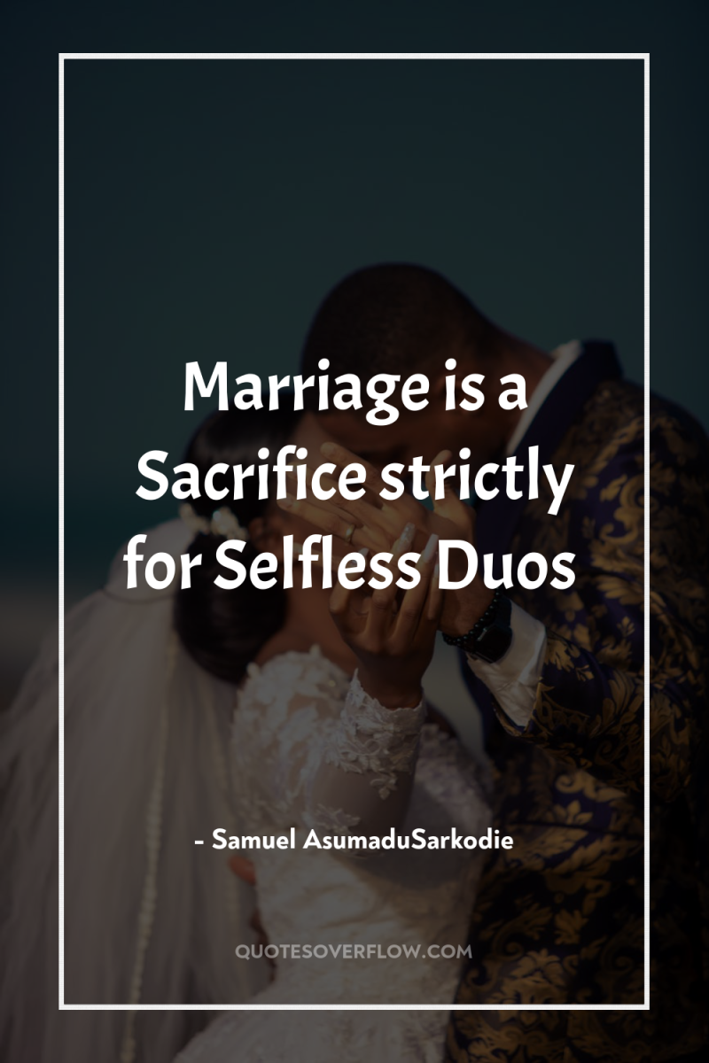 Marriage is a Sacrifice strictly for Selfless Duos 