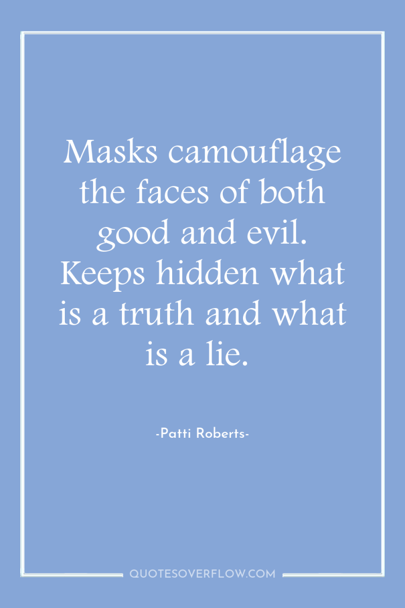 Masks camouflage the faces of both good and evil. Keeps...