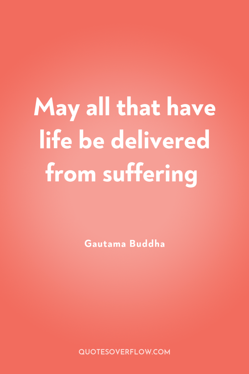 May all that have life be delivered from suffering 