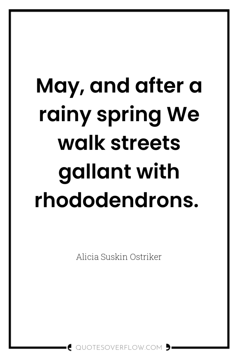 May, and after a rainy spring We walk streets gallant...