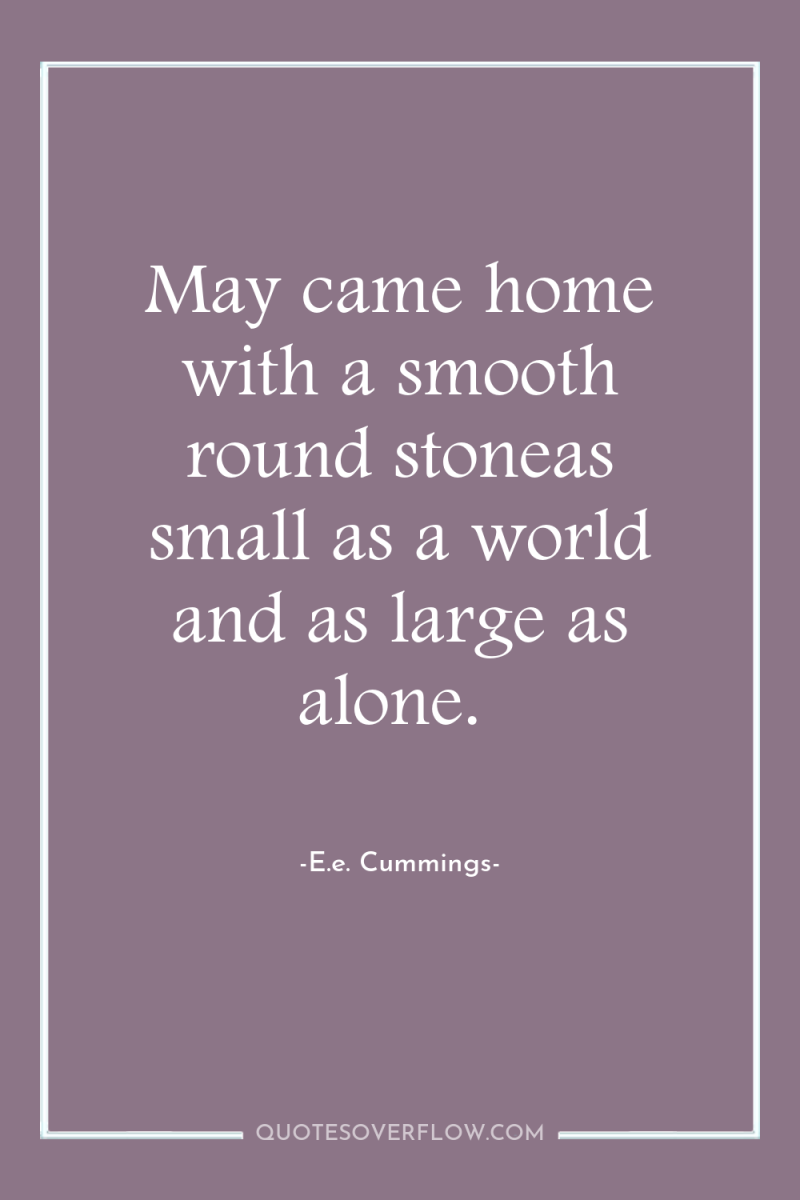 May came home with a smooth round stoneas small as...
