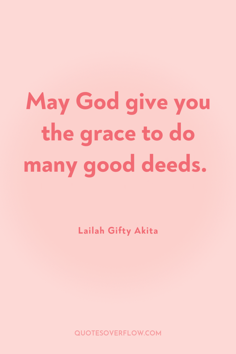 May God give you the grace to do many good...