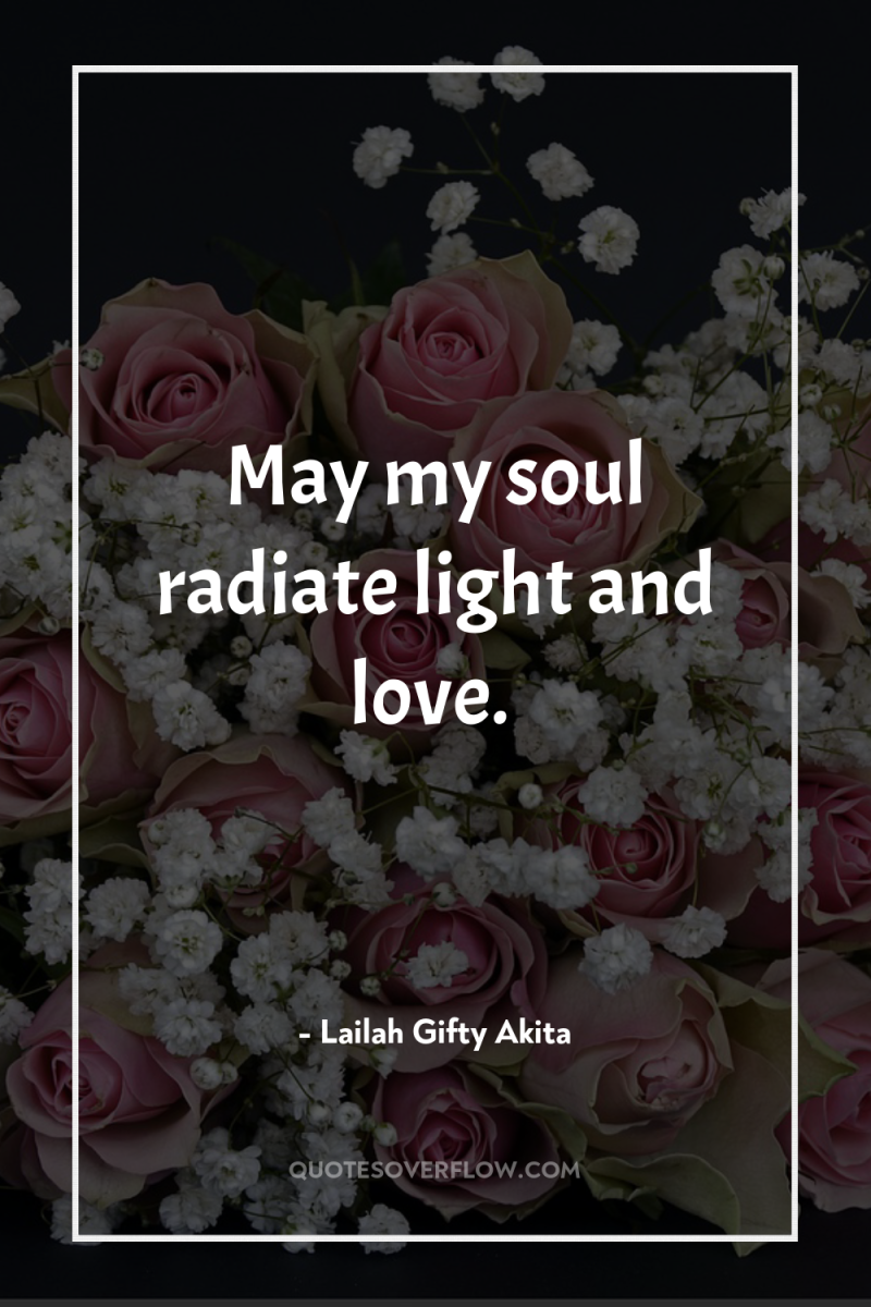 May my soul radiate light and love. 