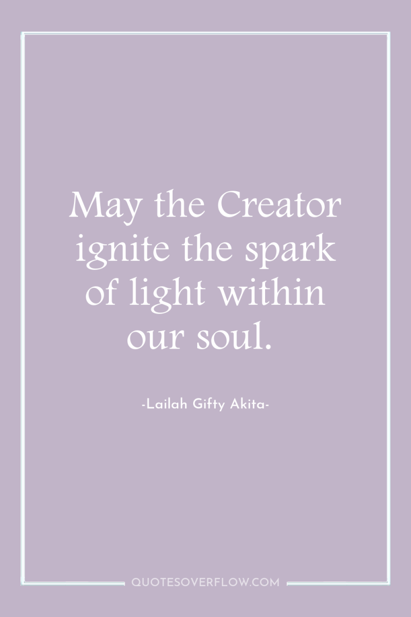 May the Creator ignite the spark of light within our...
