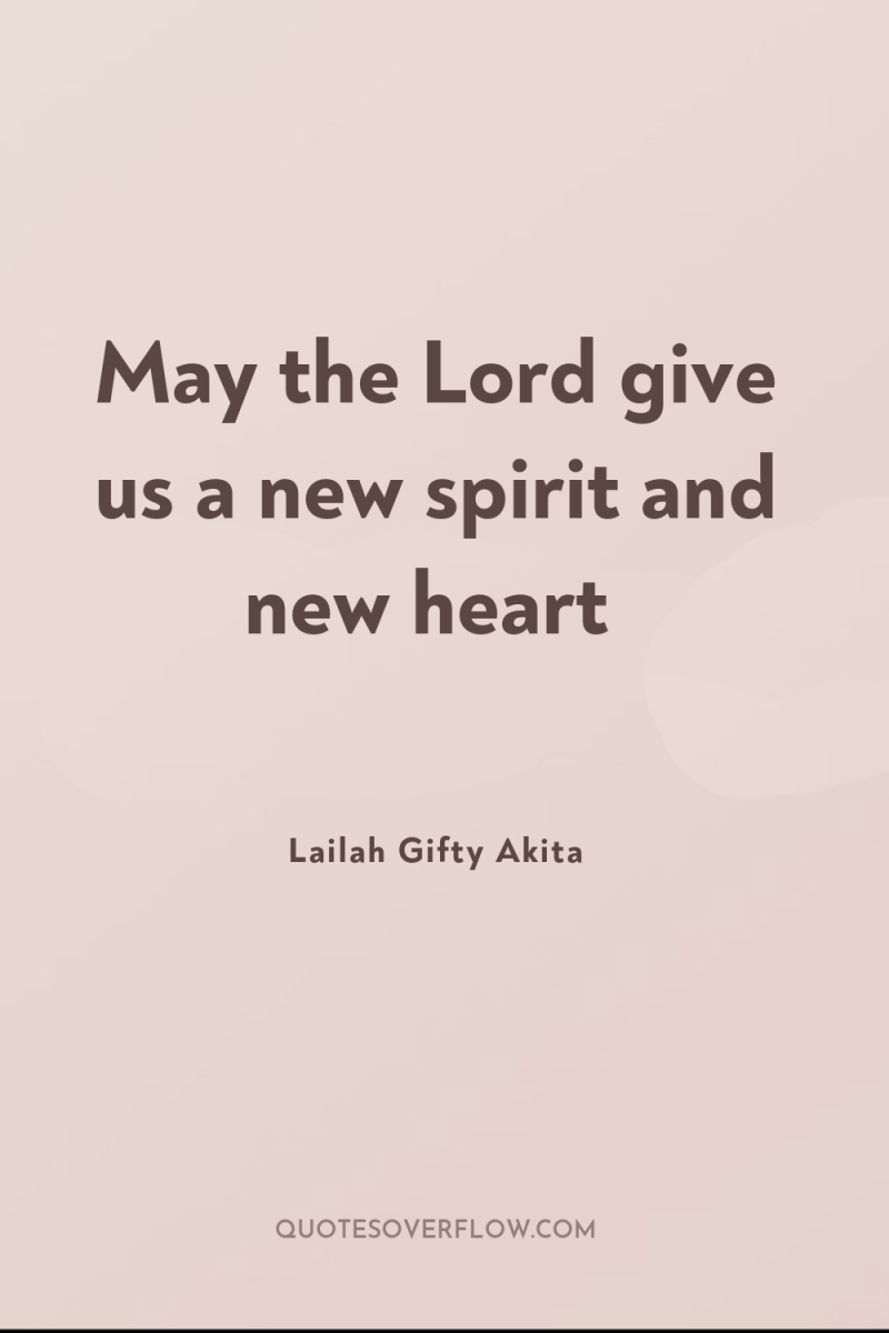 May the Lord give us a new spirit and new...