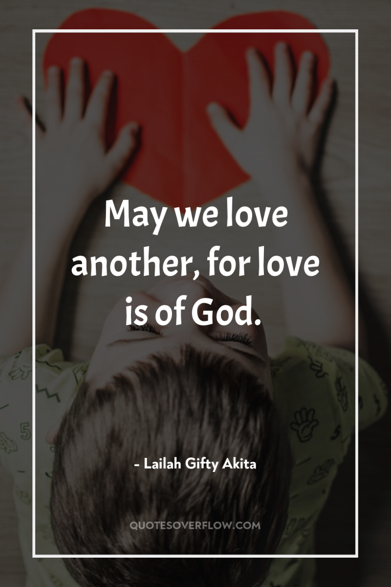 May we love another, for love is of God. 