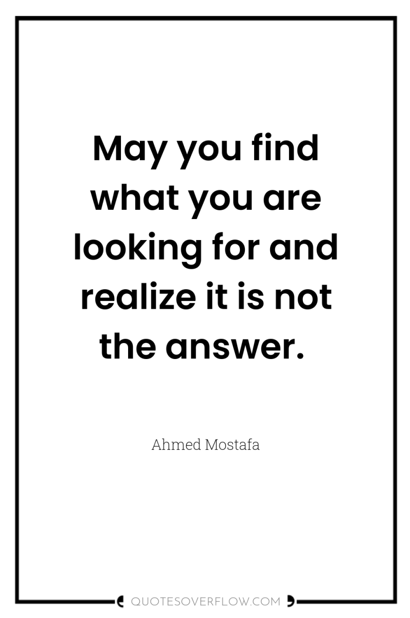 May you find what you are looking for and realize...