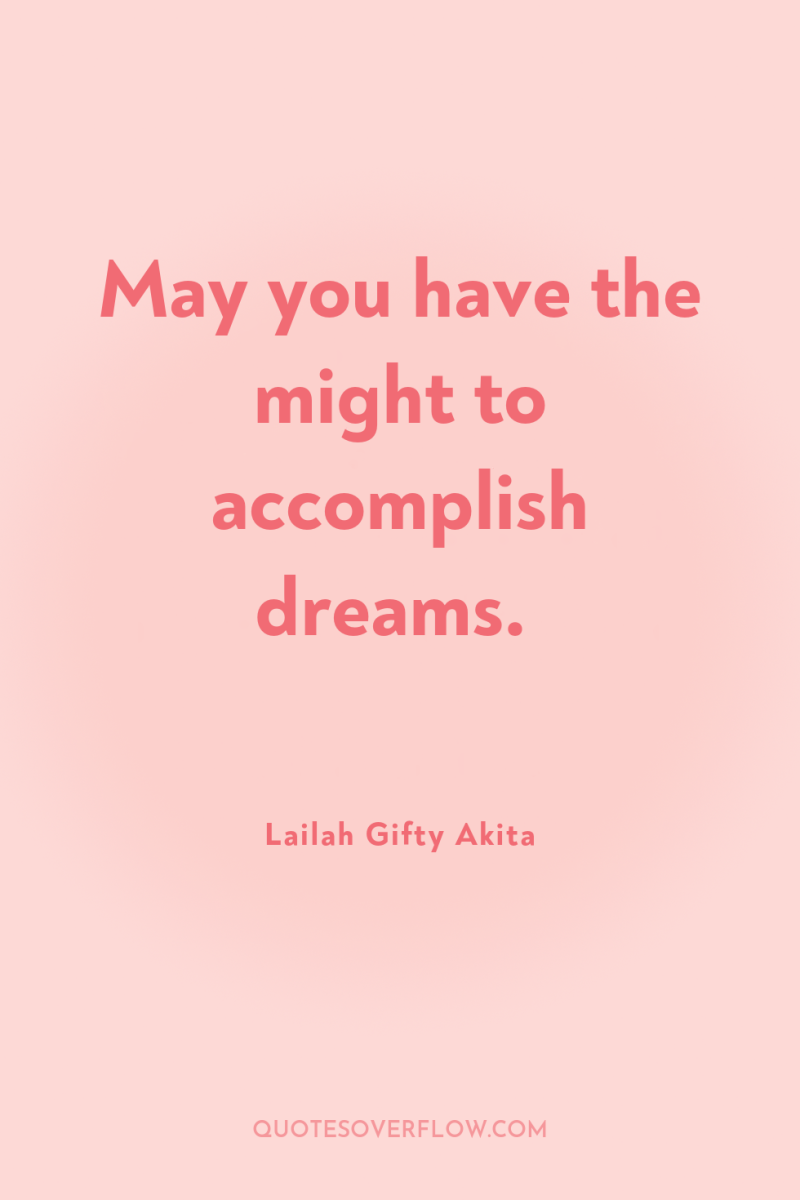 May you have the might to accomplish dreams. 