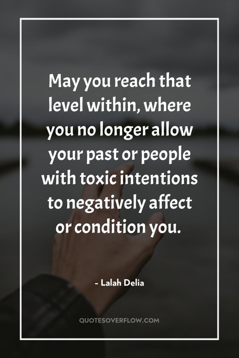 May you reach that level within, where you no longer...