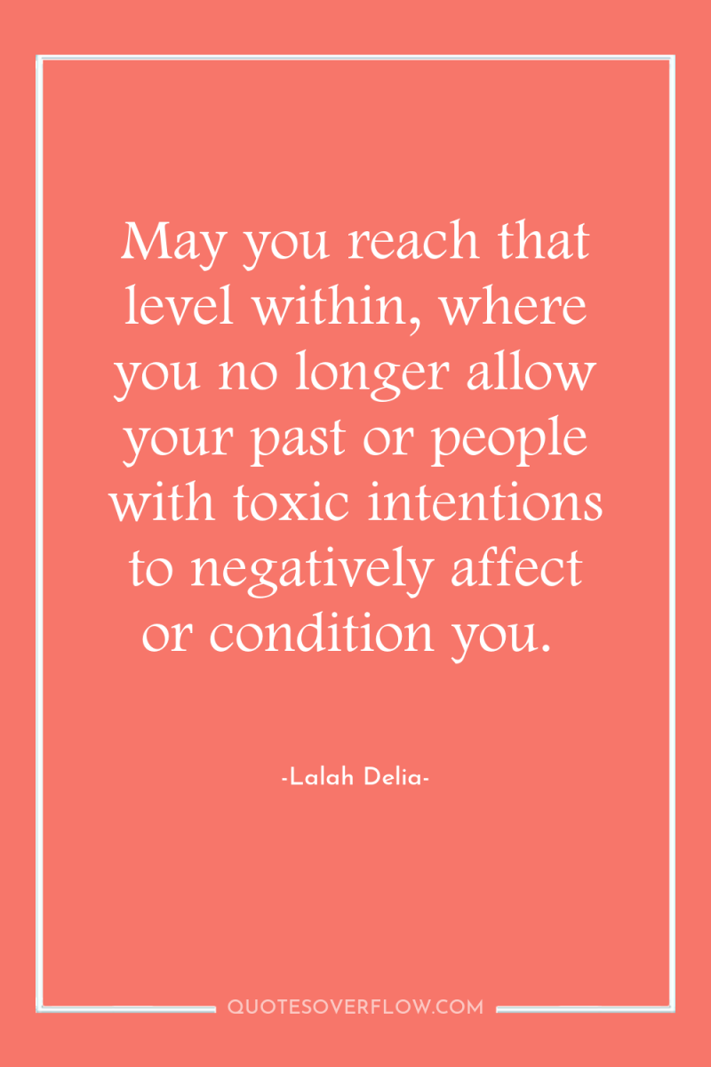 May you reach that level within, where you no longer...