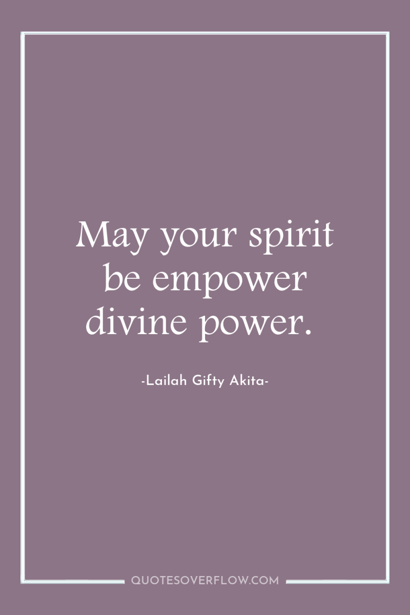 May your spirit be empower divine power. 