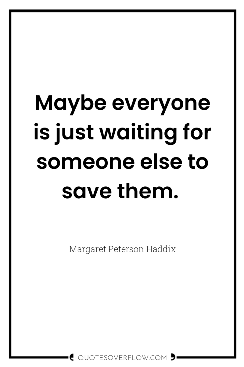 Maybe everyone is just waiting for someone else to save...
