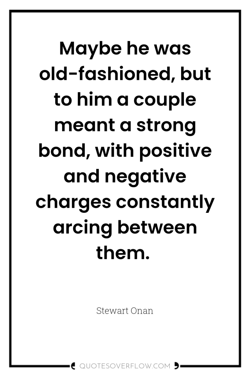 Maybe he was old-fashioned, but to him a couple meant...