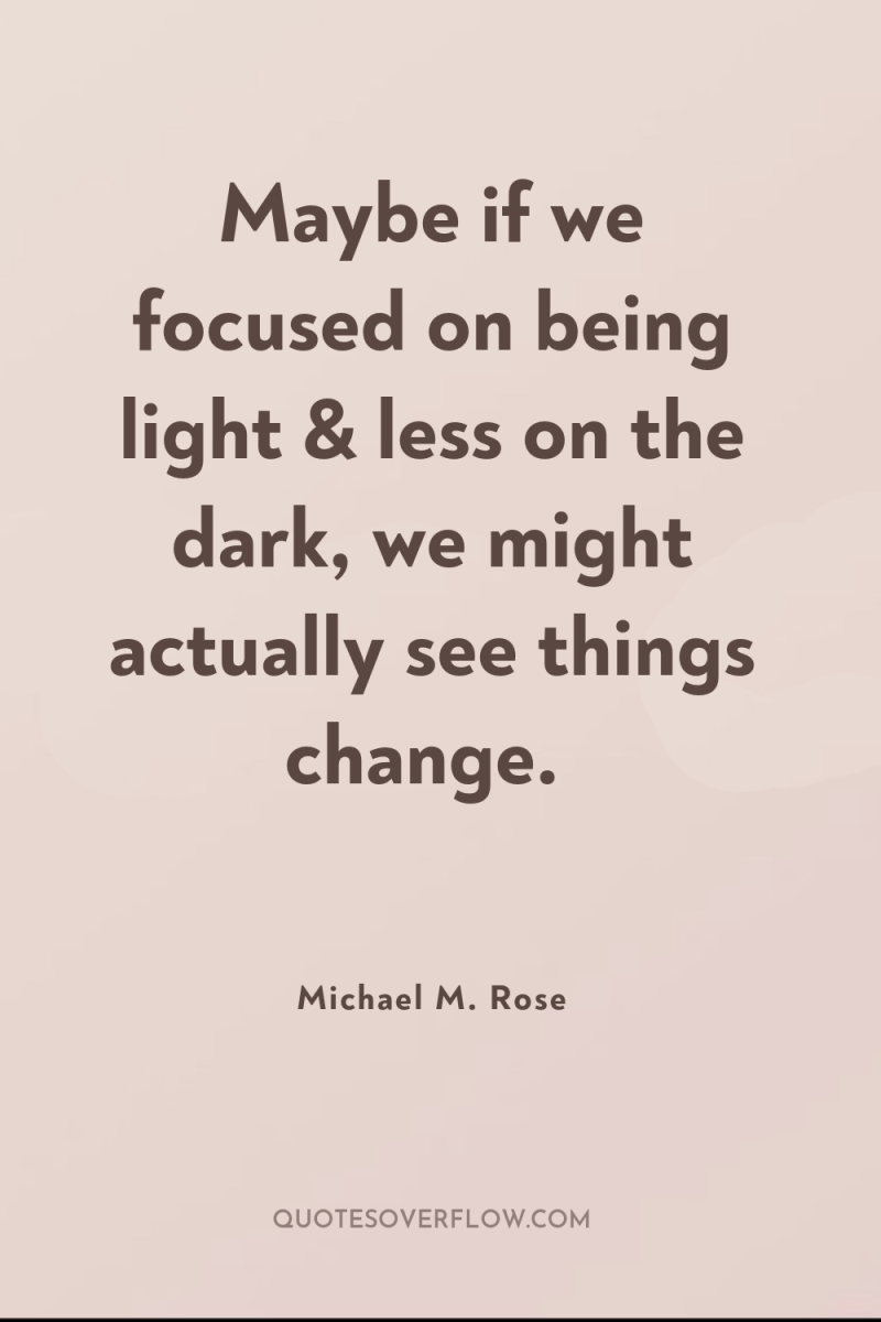 Maybe if we focused on being light & less on...