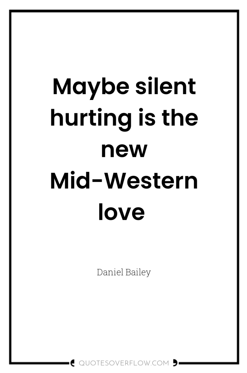 Maybe silent hurting is the new Mid-Western love 