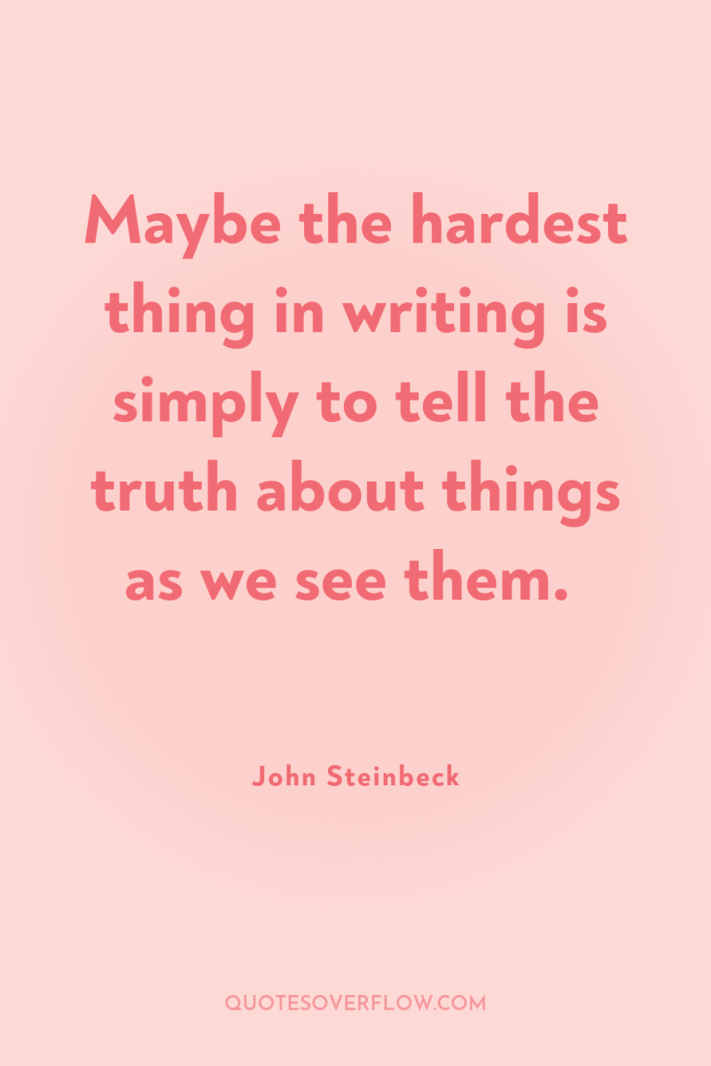 Maybe the hardest thing in writing is simply to tell...
