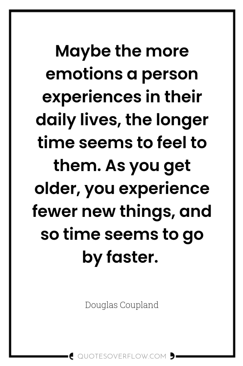 Maybe the more emotions a person experiences in their daily...