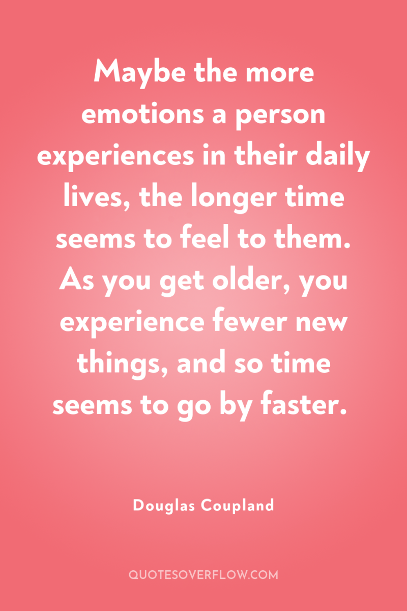Maybe the more emotions a person experiences in their daily...