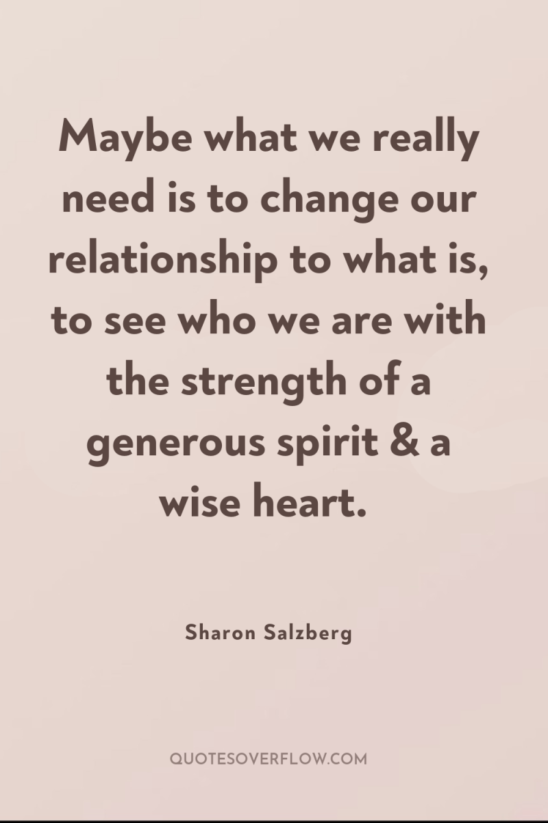 Maybe what we really need is to change our relationship...