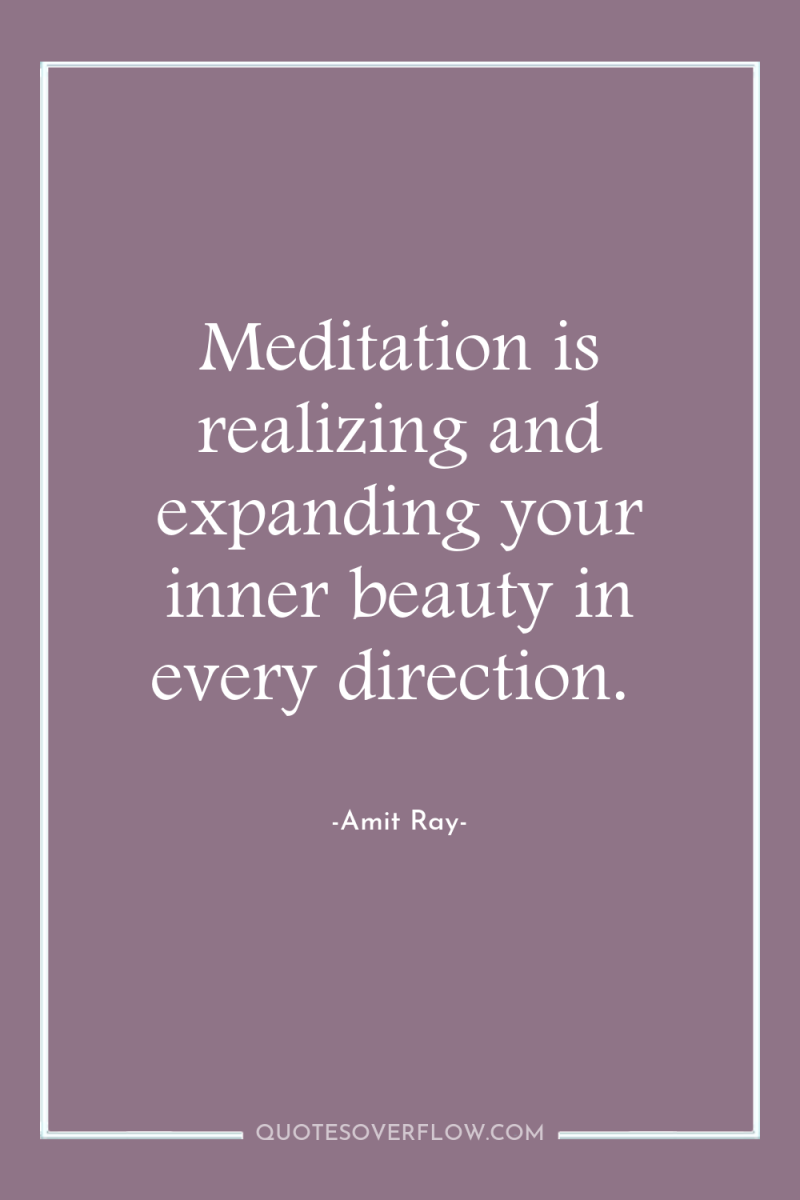 Meditation is realizing and expanding your inner beauty in every...