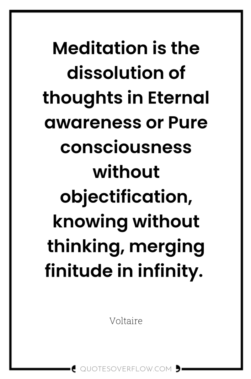 Meditation is the dissolution of thoughts in Eternal awareness or...