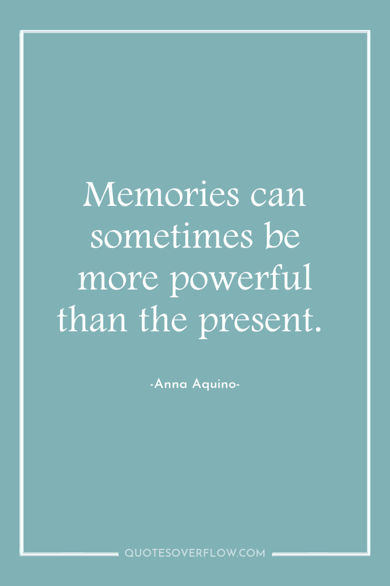Memories can sometimes be more powerful than the present. 