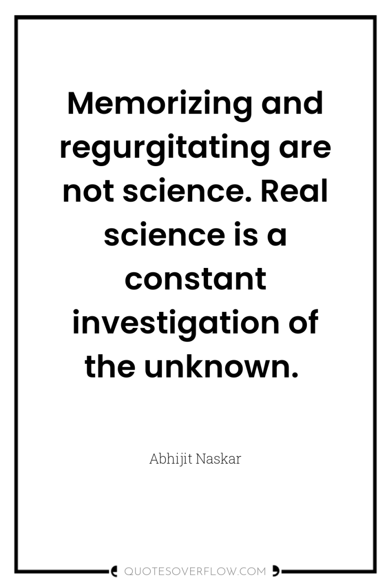 Memorizing and regurgitating are not science. Real science is a...