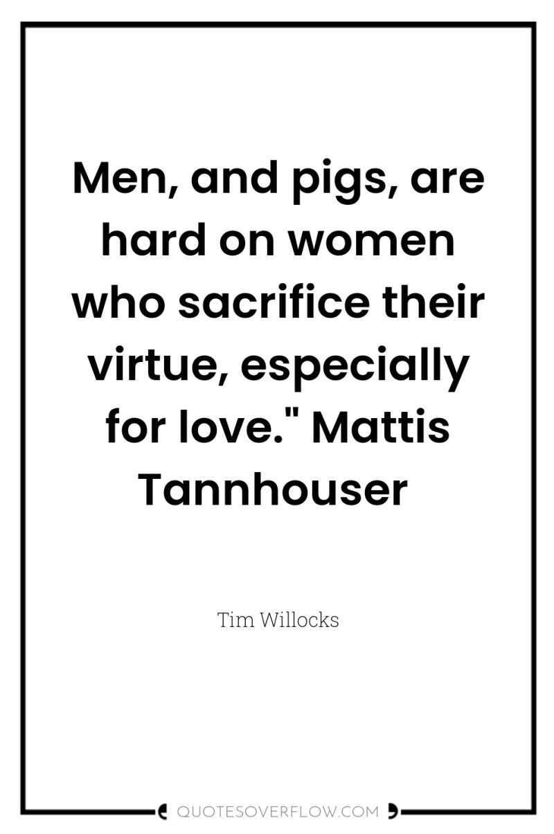 Men, and pigs, are hard on women who sacrifice their...