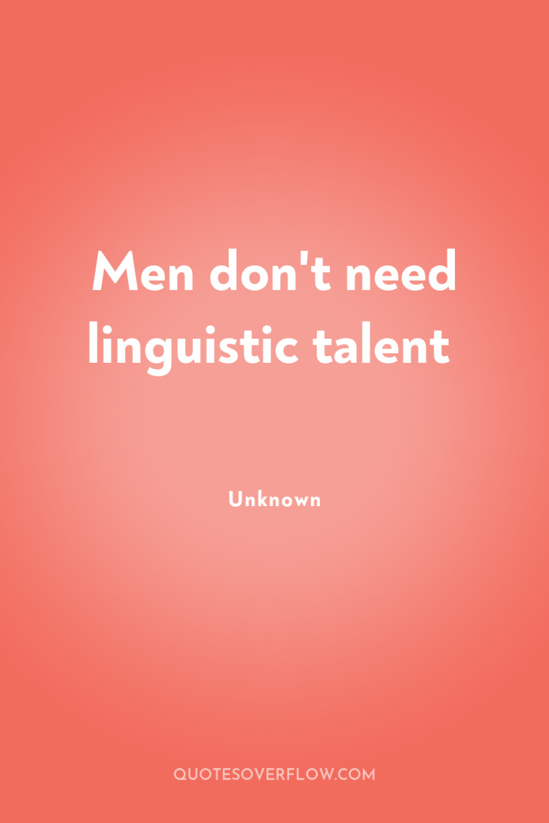 Men don't need linguistic talent 