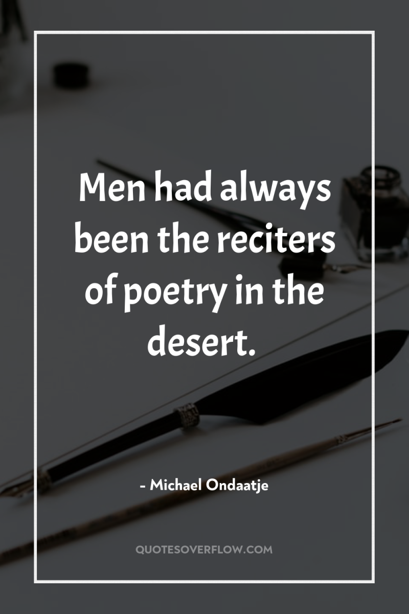 Men had always been the reciters of poetry in the...