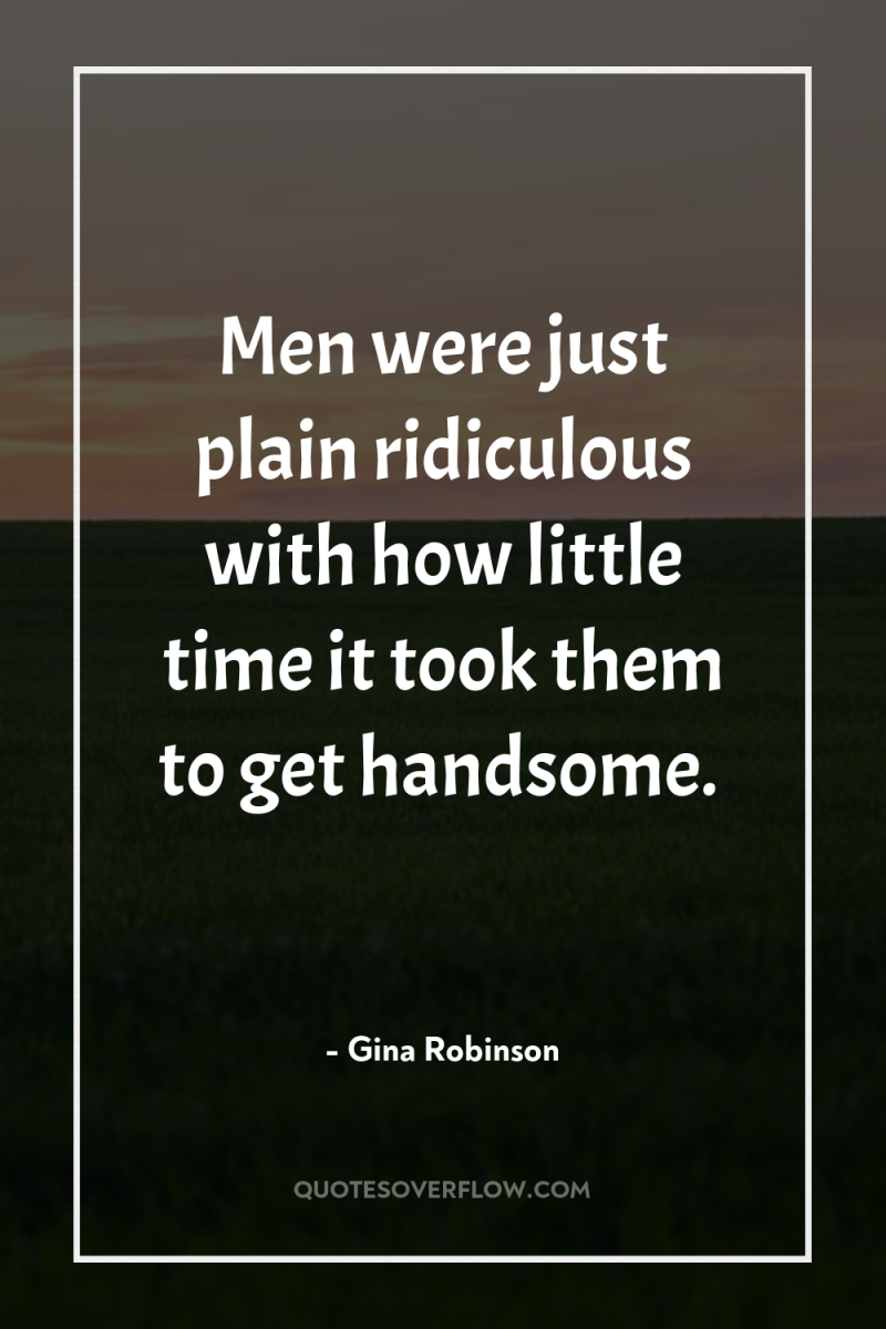 Men were just plain ridiculous with how little time it...