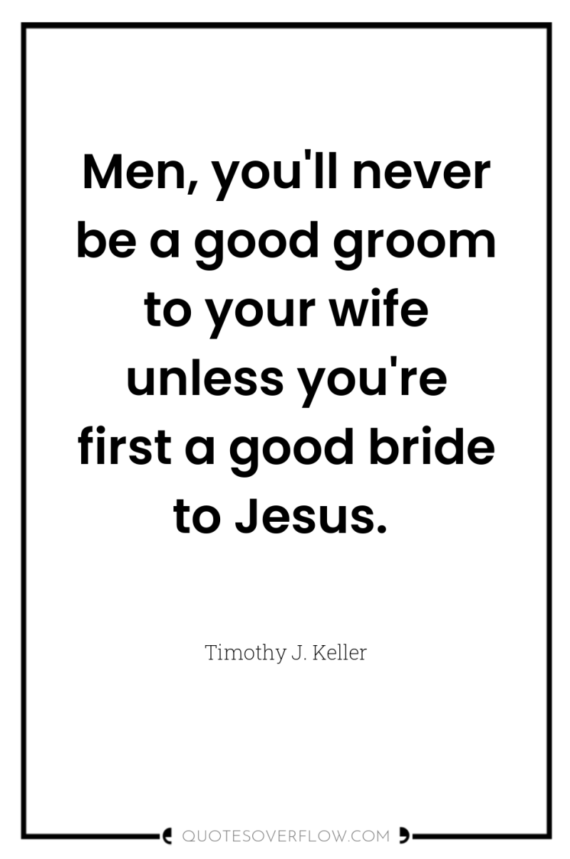Men, you'll never be a good groom to your wife...