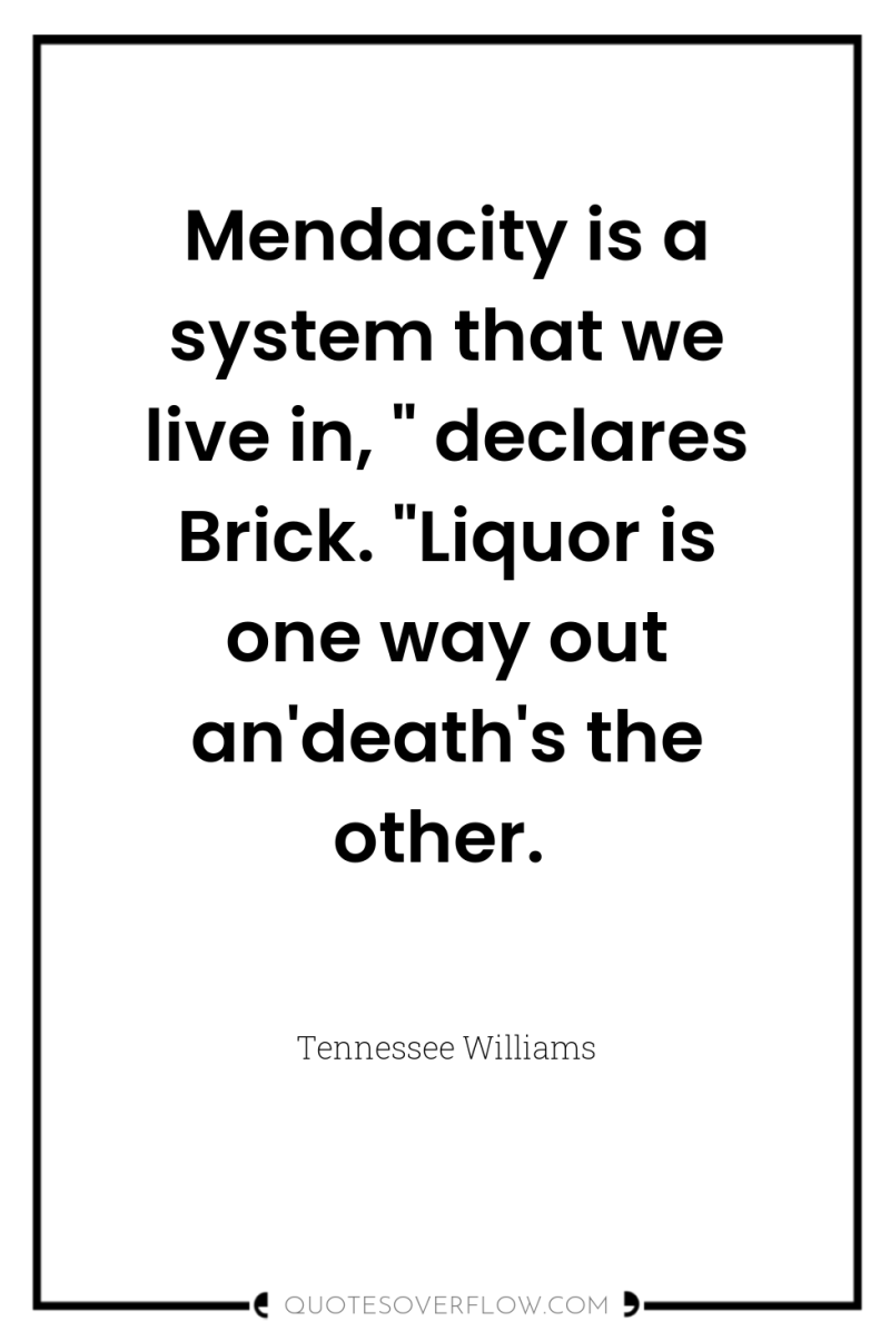 Mendacity is a system that we live in, 
