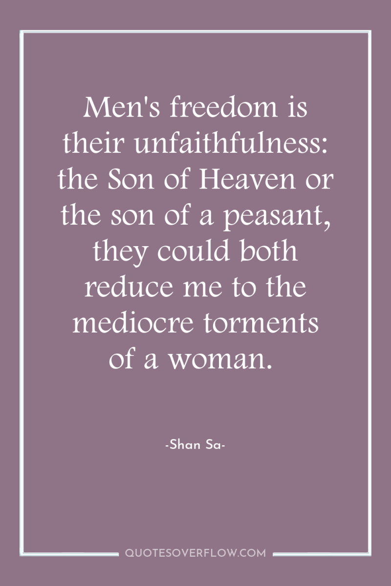 Men's freedom is their unfaithfulness: the Son of Heaven or...