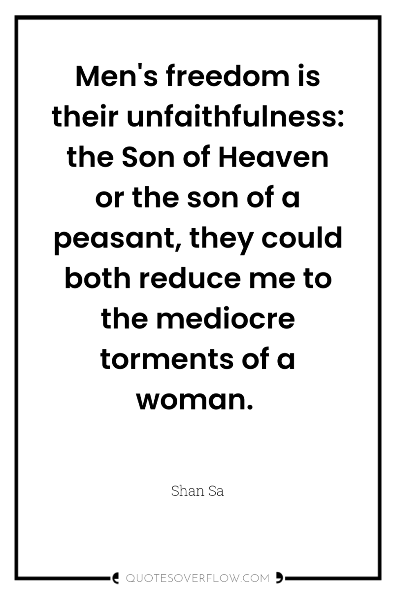 Men's freedom is their unfaithfulness: the Son of Heaven or...