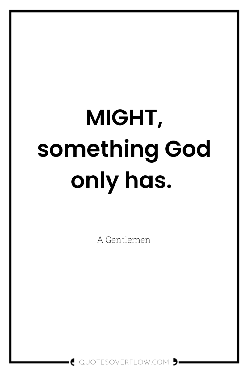 MIGHT, something God only has. 