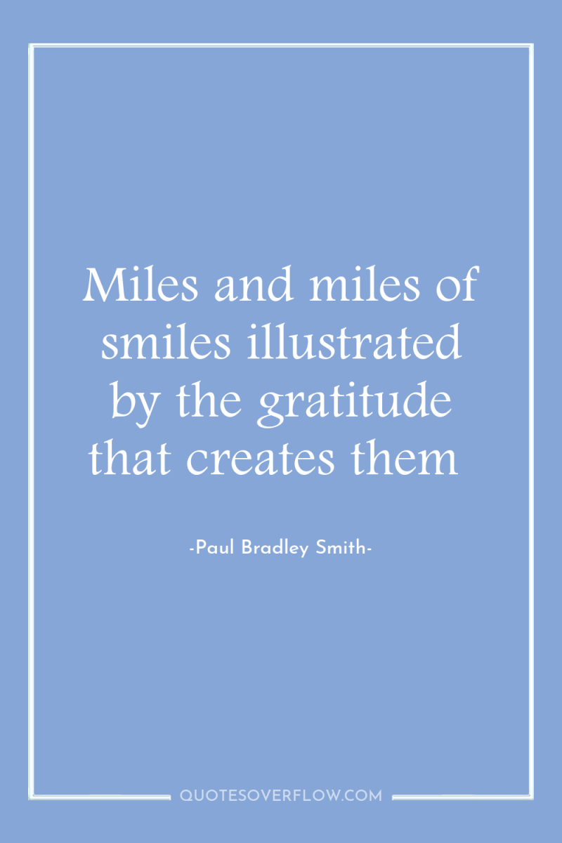 Miles and miles of smiles illustrated by the gratitude that...