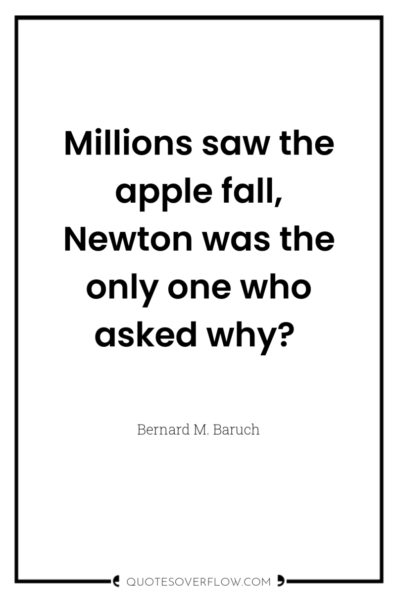 Millions saw the apple fall, Newton was the only one...