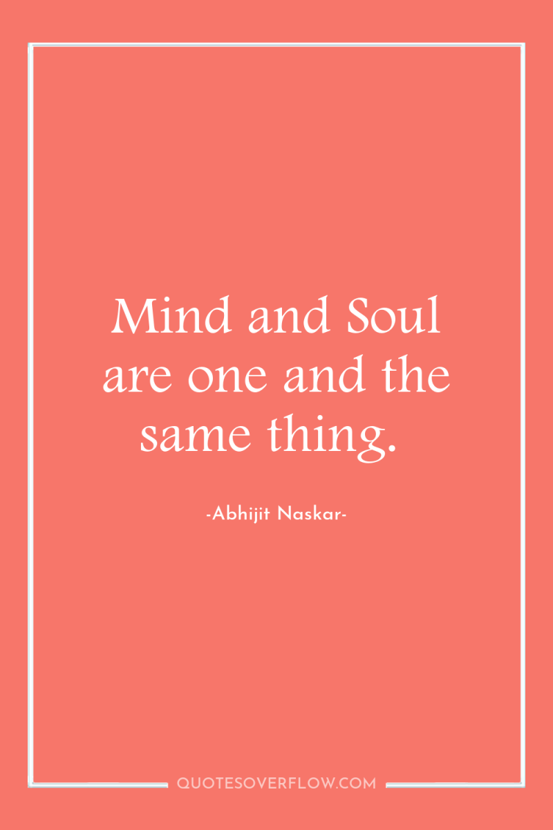 Mind and Soul are one and the same thing. 