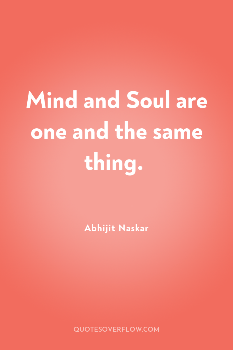 Mind and Soul are one and the same thing. 