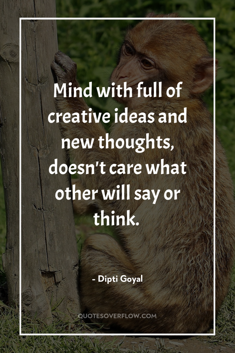 Mind with full of creative ideas and new thoughts, doesn't...