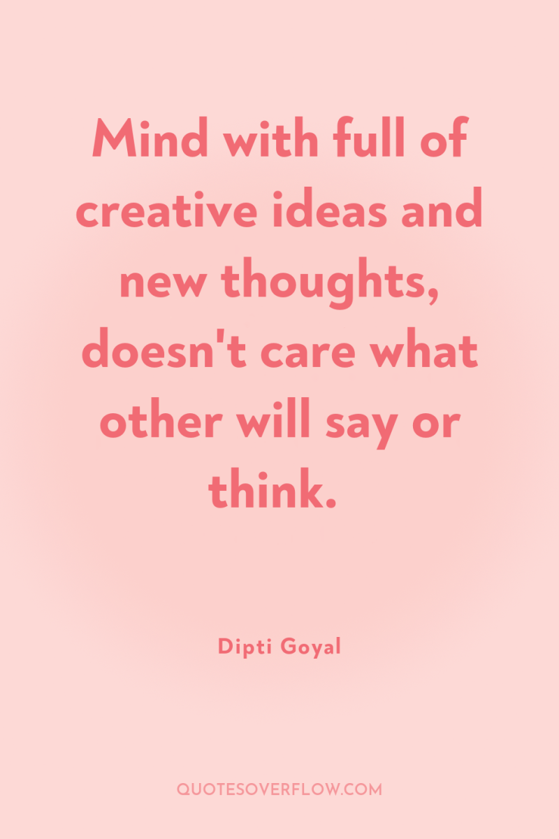 Mind with full of creative ideas and new thoughts, doesn't...