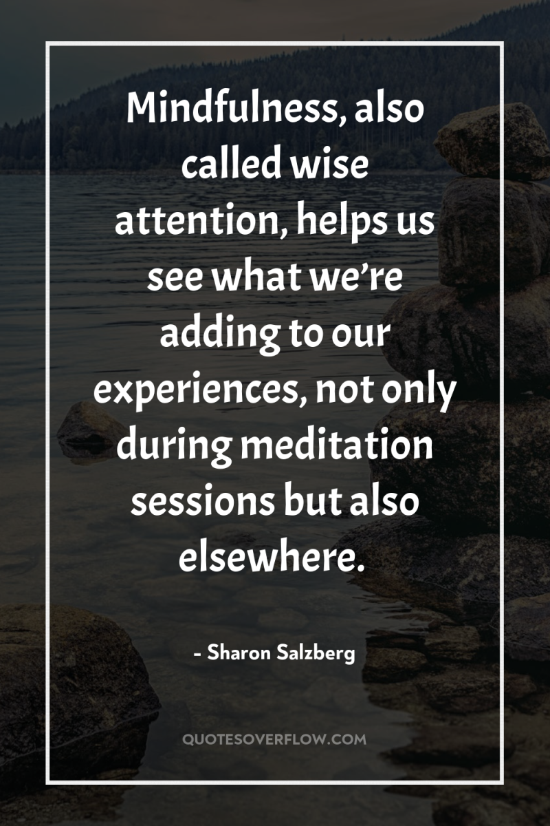 Mindfulness, also called wise attention, helps us see what we’re...
