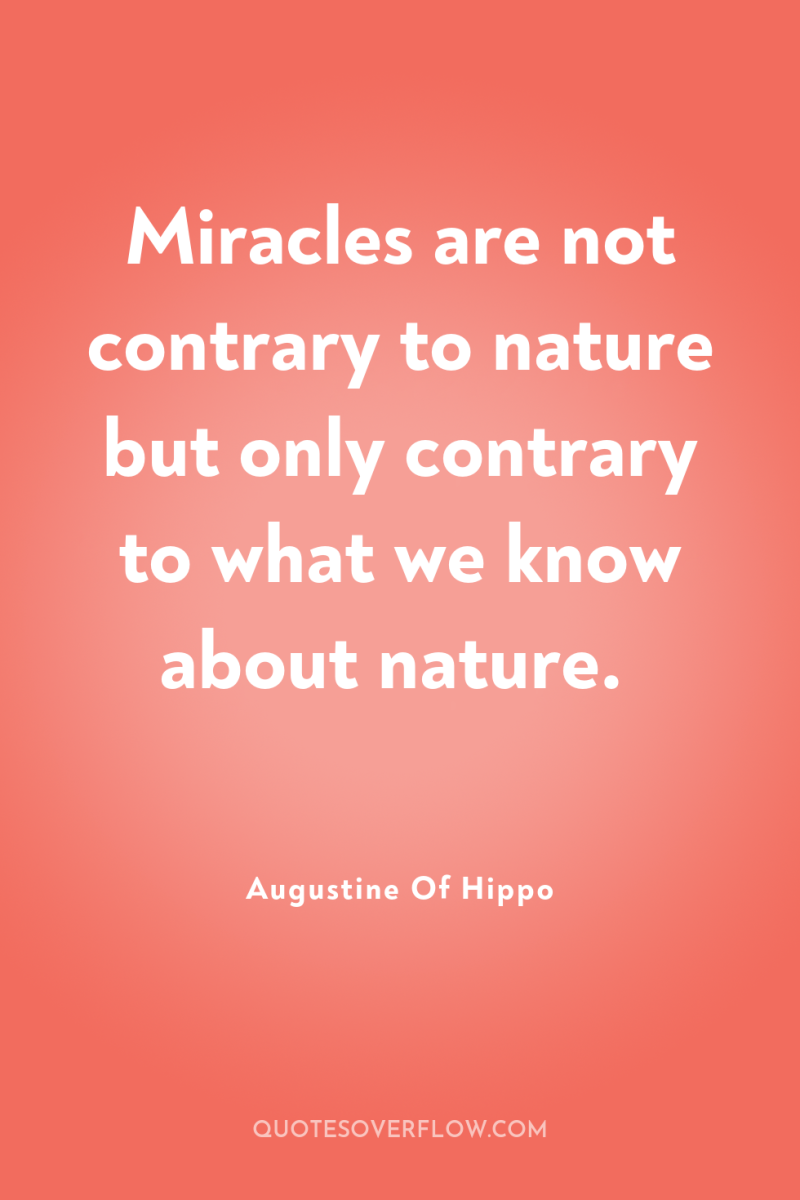 Miracles are not contrary to nature but only contrary to...