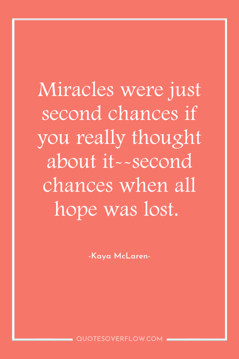 Miracles were just second chances if you really thought about...