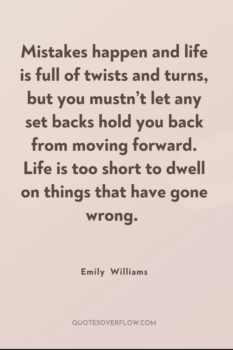 Mistakes happen and life is full of twists and turns,...